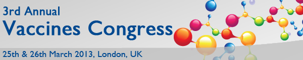 3rd Annual Vaccines Congress 2013 (25th - 26th March 2013, London)