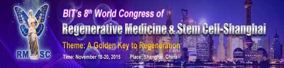 BIT's 8th World Congress of Regenerative Medicine & Stem Cell-China  (RMSC-CHINA2015)