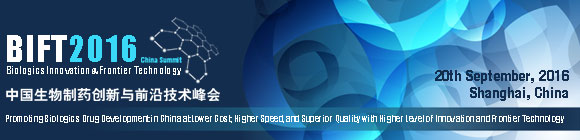 Biologics Innovation and Frontier Technology (BIFT China 2016) 