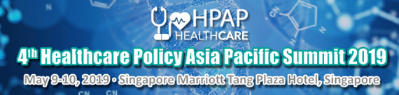 4th Healthcare Policy Asia Pacific Summit 2019