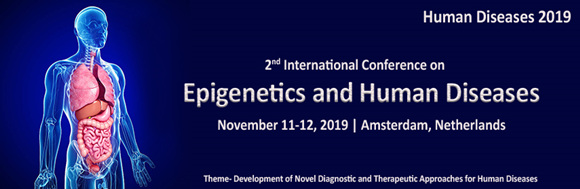 nd International Conference on Epigenetics and Human Diseases(Human Diseases 2019)